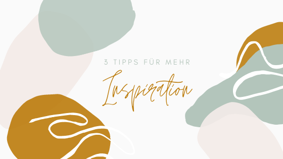 Wie das mit der Inspiration funktioniert