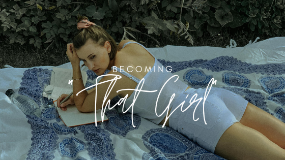 Becoming „That Girl“